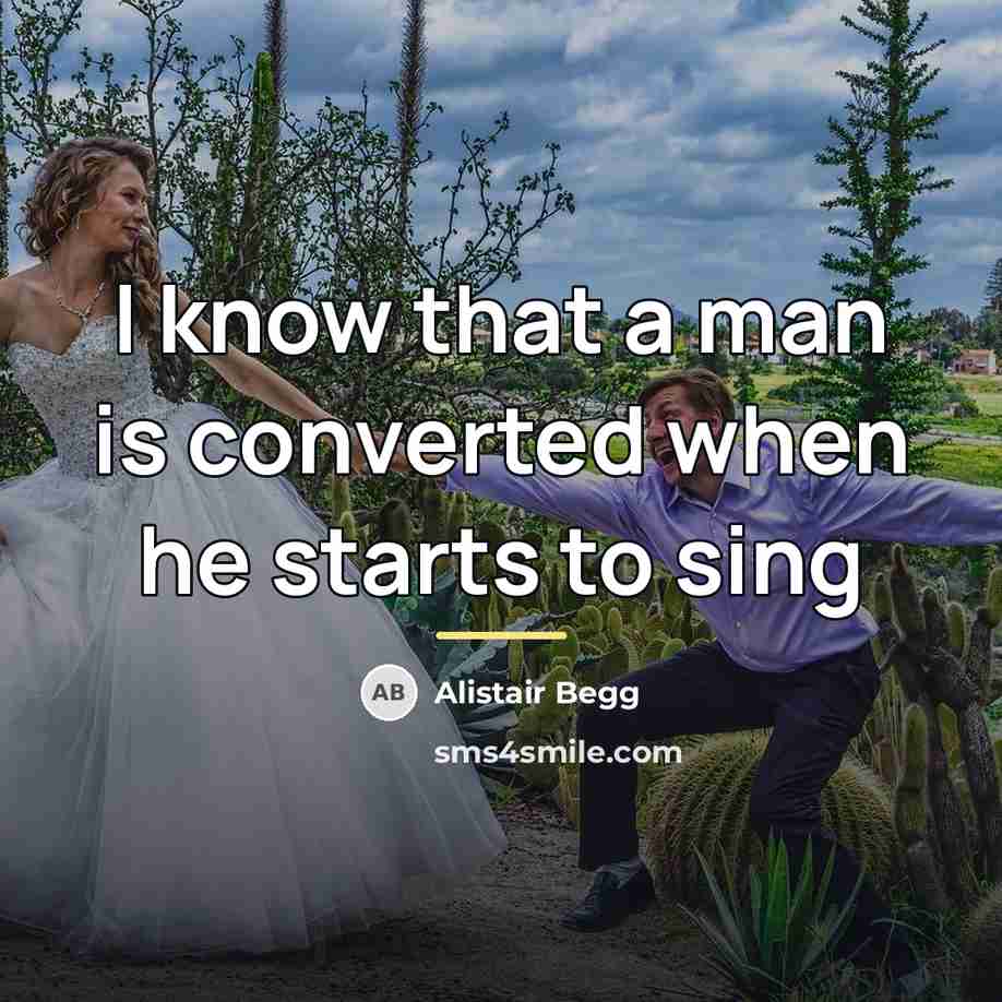 “I know that a man is converted when he starts…” quote by Alistair Begg