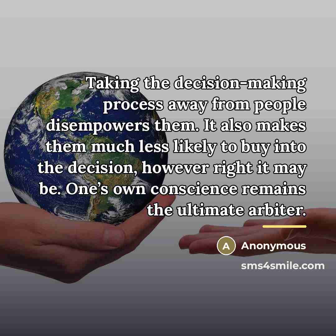 “Taking the decision-making process away from people disempowers them. It…” quote by Anonymous