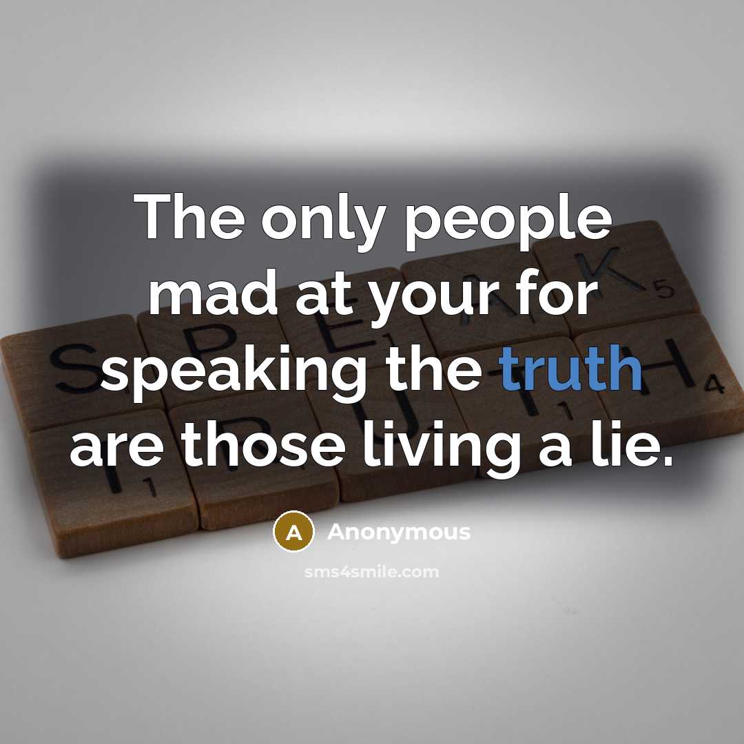 “The only people mad at your for speaking the truth…” quote by Anonymous