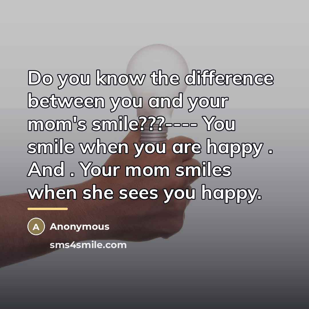 “Do you know the difference between you and your mom's…” quote by Anonymous
