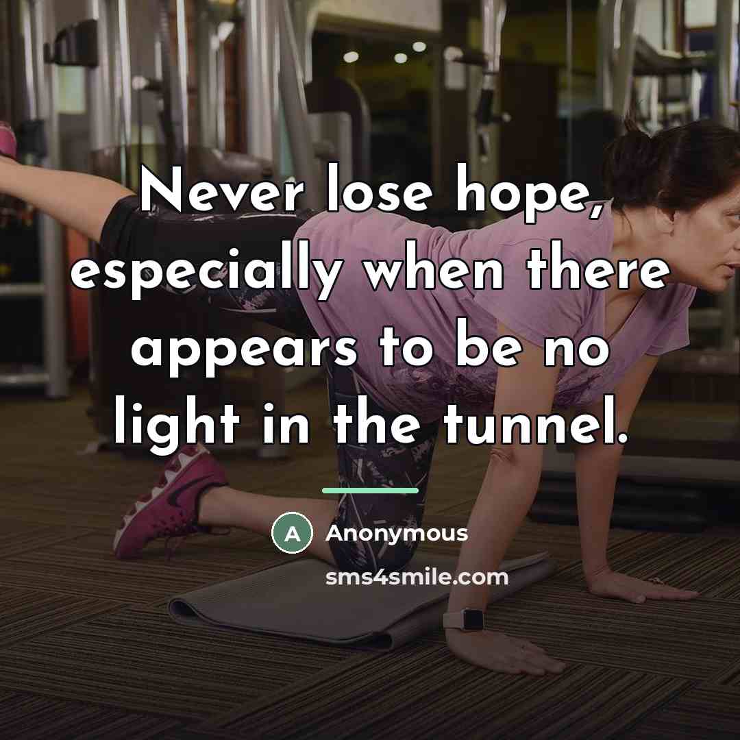 “Never lose hope, especially when there appears to be no…” quote by Anonymous