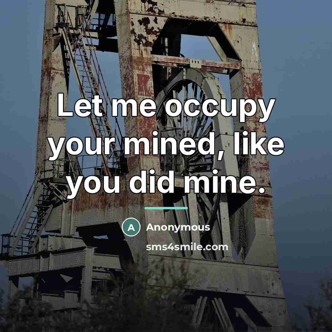 “Let me occupy your mined, like you did mine.…” quote by Anonymous