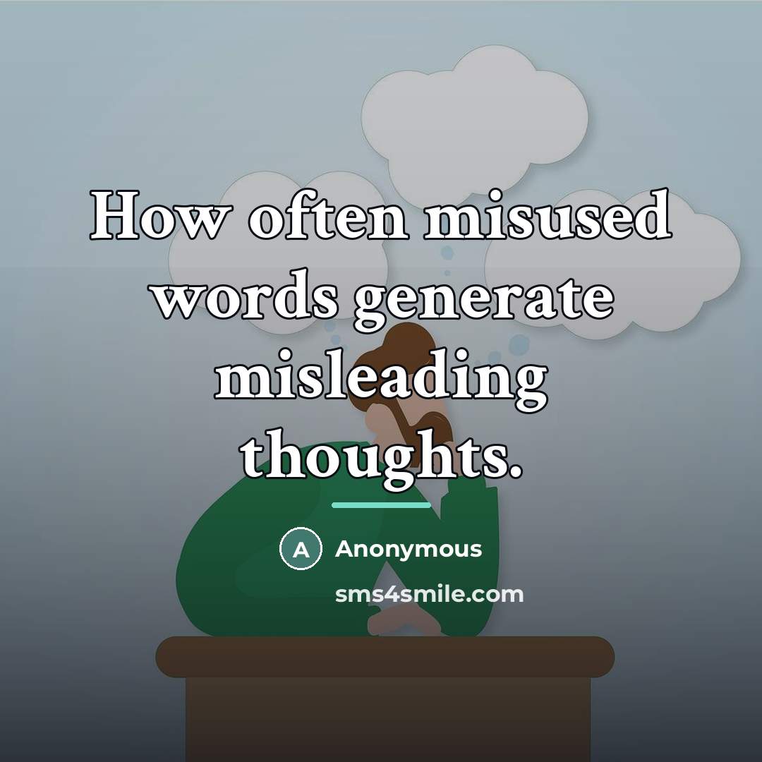 “How often misused words generate misleading thoughts.…” quote by Anonymous