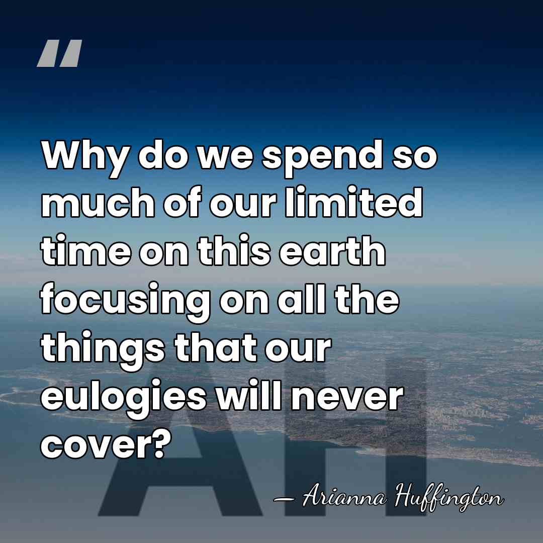 Why do we spend so much of our limited time on this&hellip; - Arianna Huffington