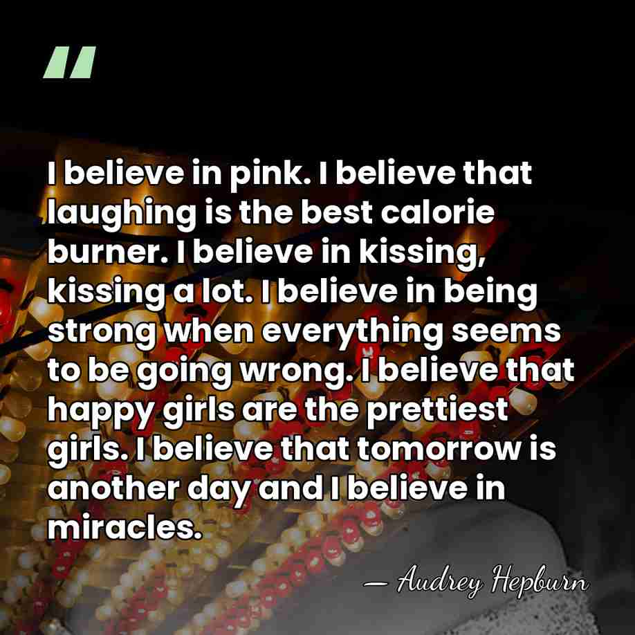 I believe in pink. I believe that laughing is the best calorie&hellip; - Audrey Hepburn
