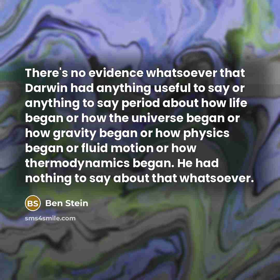 “There's no evidence whatsoever that Darwin had anything useful to…” quote by Ben Stein