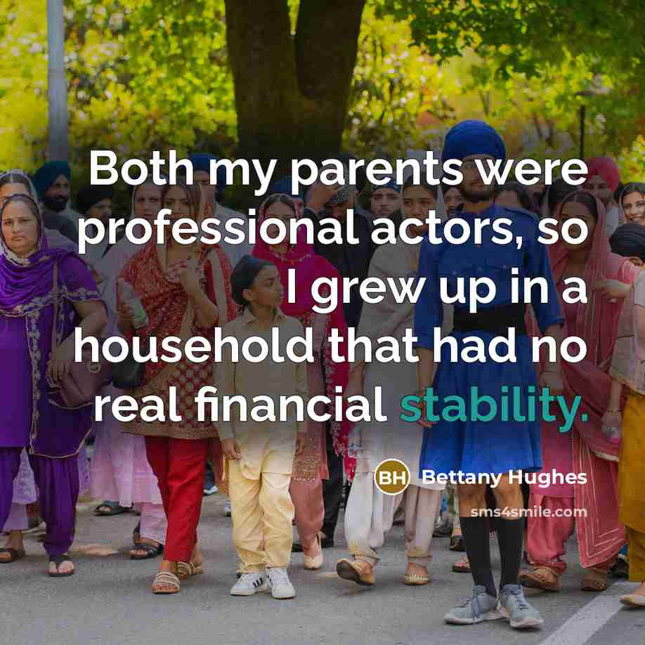 “Both my parents were professional actors, so I grew up…” quote by Bettany Hughes