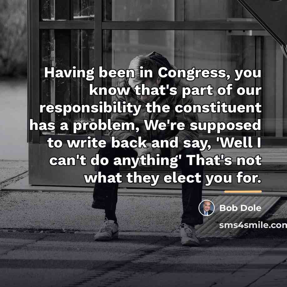 “Having been in Congress, you know that's part of our…” quote by Bob Dole