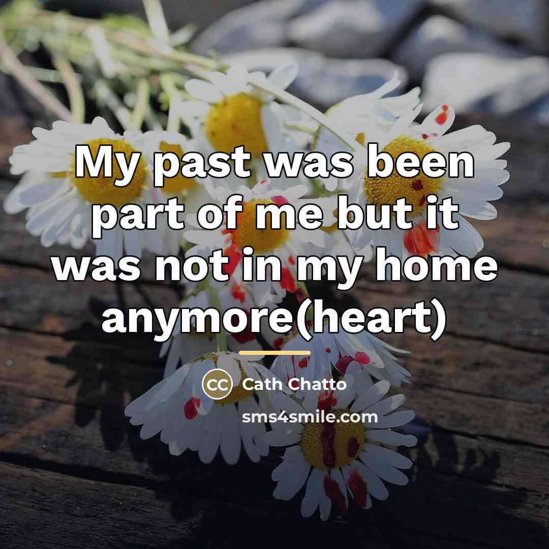 “My past was been part of me but it was…” quote by Cath Chatto