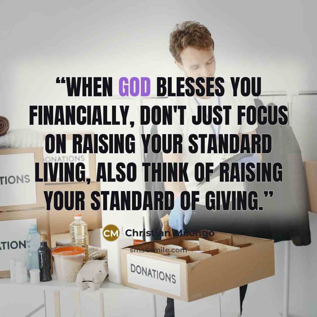 “When God blesses you financially, don't just focus on raising your standard living, also think of raising your standard of giving.” quote by Christian Milongo