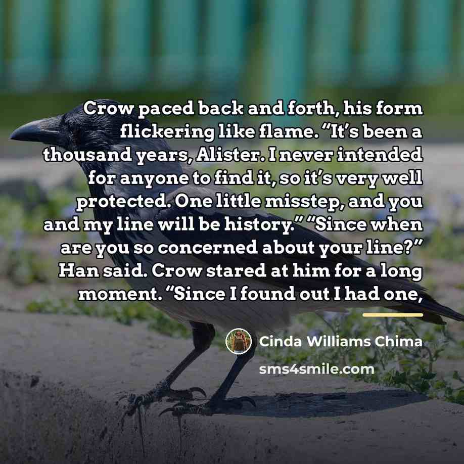 “Crow paced back and forth, his form flickering like flame.…” quote by Cinda Williams Chima