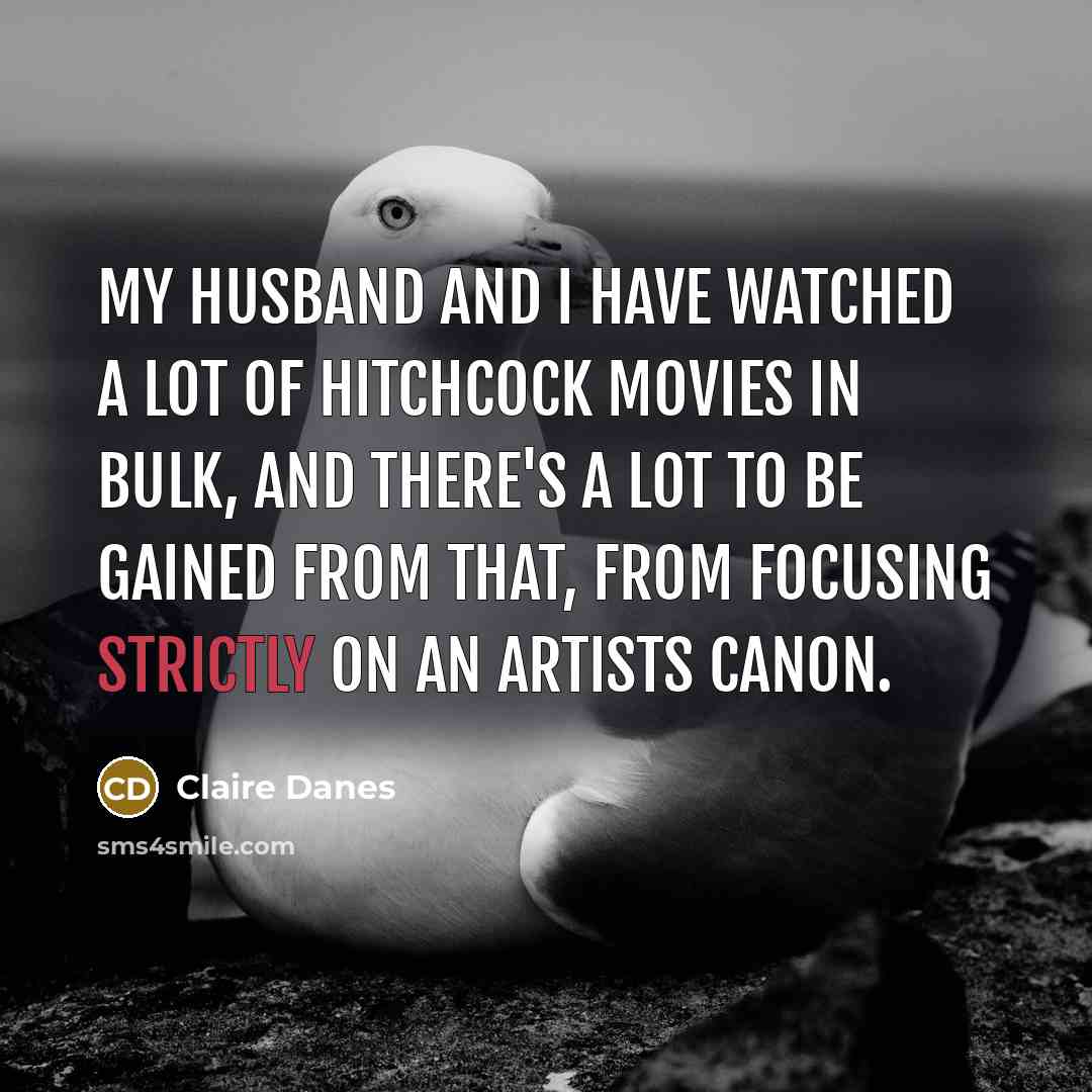 “My husband and I have watched a lot of Hitchcock…” quote by Claire Danes