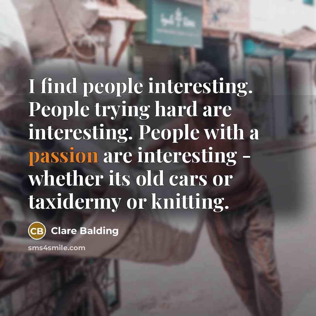 “I find people interesting. People trying hard are interesting. People…” quote by Clare Balding