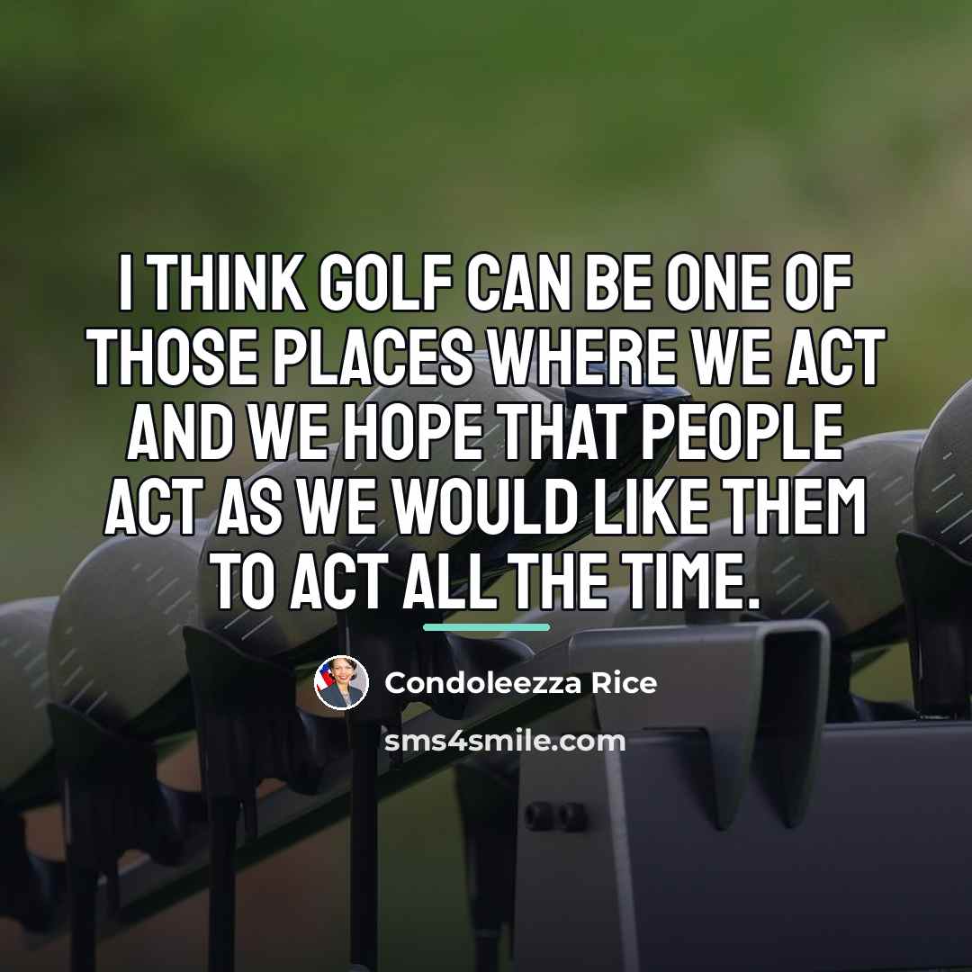 “I think golf can be one of those places where…” quote by Condoleezza Rice