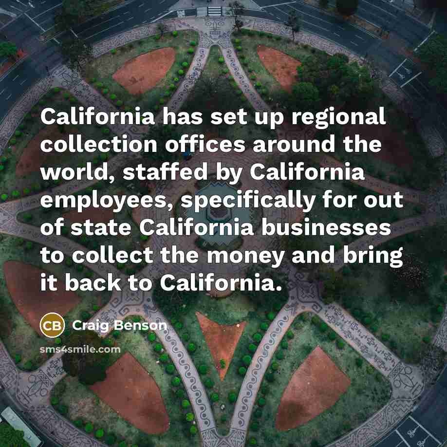 “California has set up regional collection offices around the world,…” quote by Craig Benson