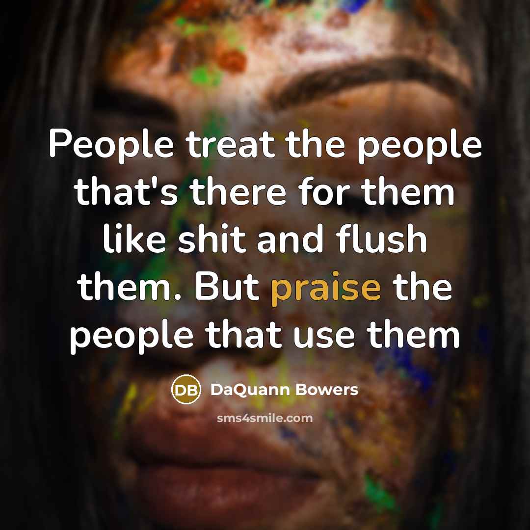 “People treat the people that's there for them like shit…” quote by DaQuann Bowers