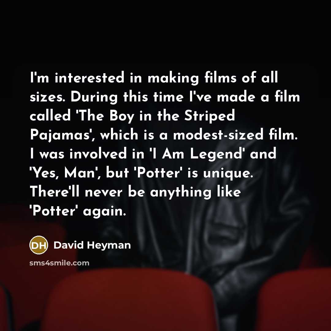“I'm interested in making films of all sizes. During this…” quote by David Heyman