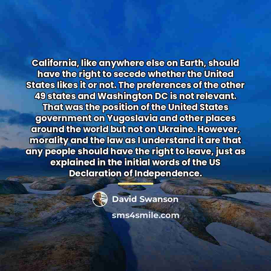“California, like anywhere else on Earth, should have the right…” quote by David Swanson