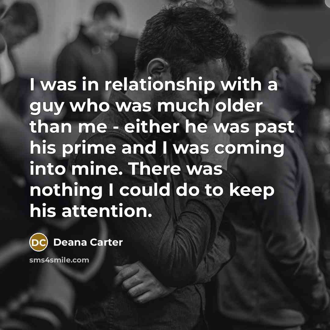 “I was in relationship with a guy who was much…” quote by Deana Carter