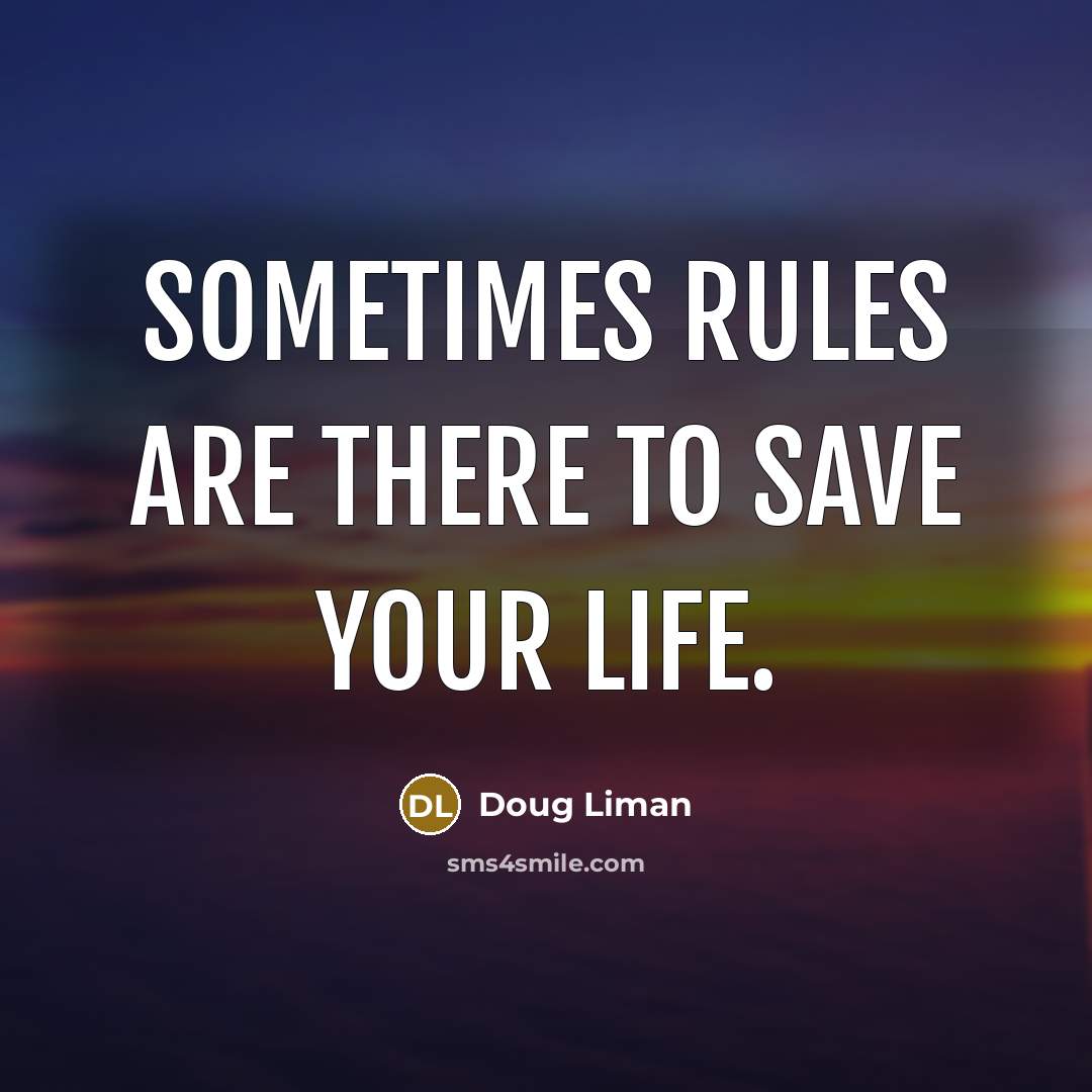 “Sometimes rules are there to save your life.…” quote by Doug Liman