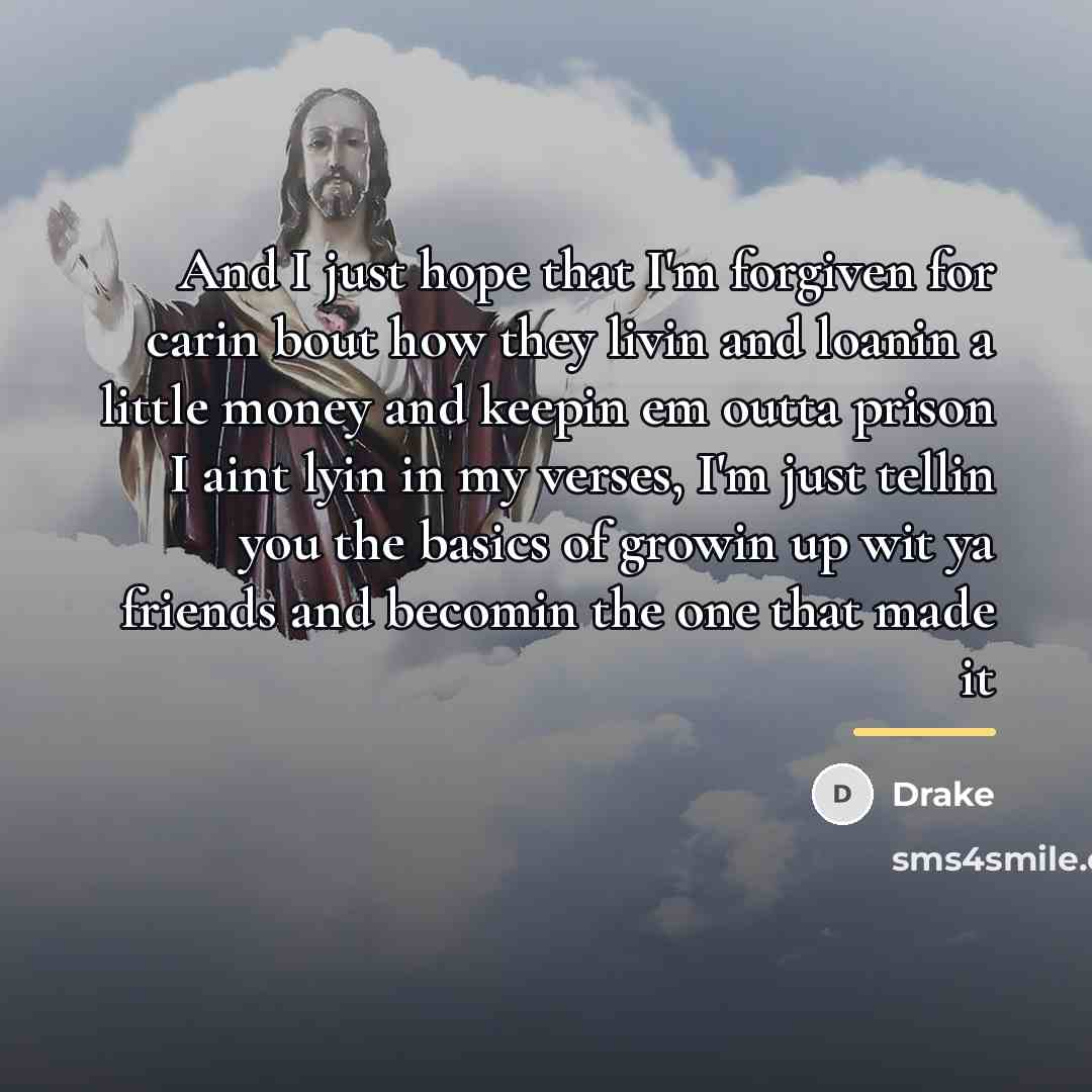 “And I just hope that I'm forgiven for carin bout…” quote by Drake