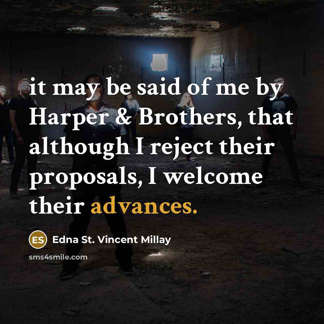 “it may be said of me by Harper & Brothers,…” quote by Edna St. Vincent Millay