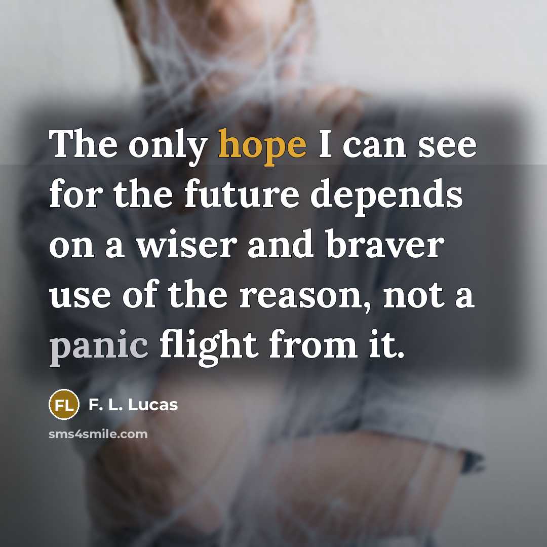 “The only hope I can see for the future depends…” quote by F. L. Lucas