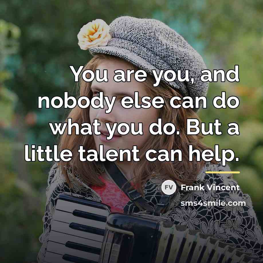“You are you, and nobody else can do what you…” quote by Frank Vincent