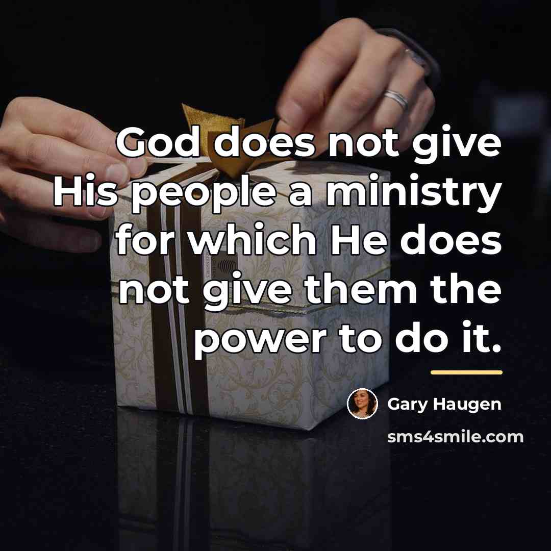 “God does not give His people a ministry for which…” quote by Gary Haugen