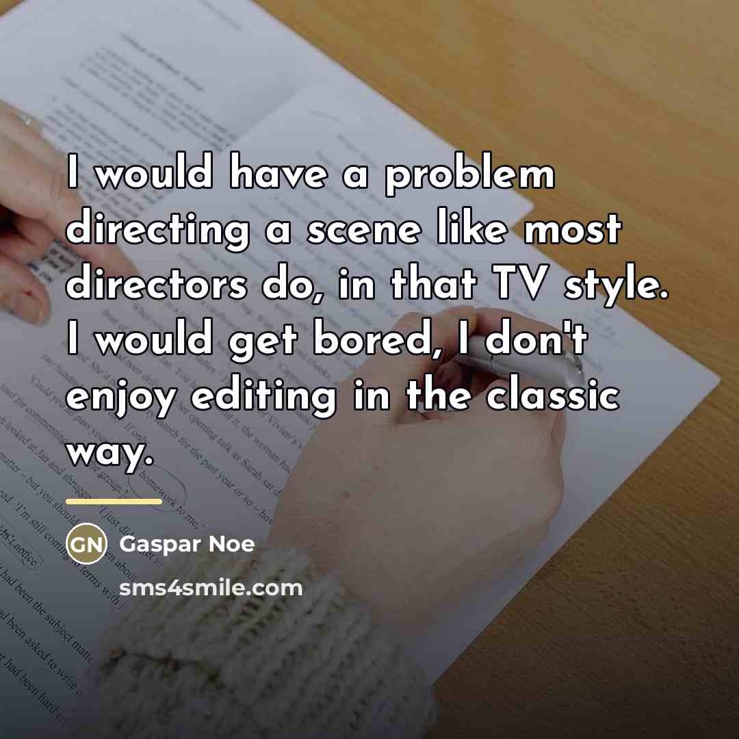“I would have a problem directing a scene like most…” quote by Gaspar Noe