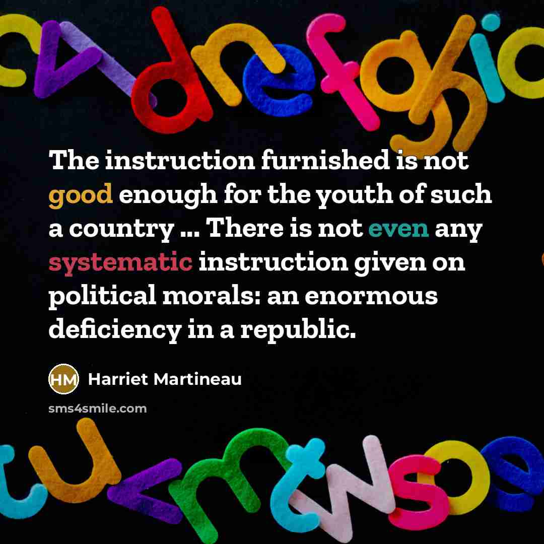 “The instruction furnished is not good enough for the youth…” quote by Harriet Martineau