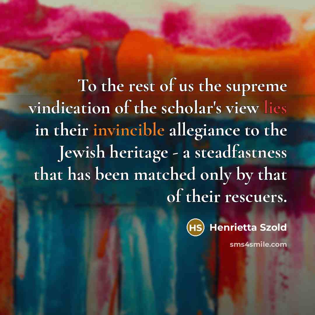 “To the rest of us the supreme vindication of the…” quote by Henrietta Szold