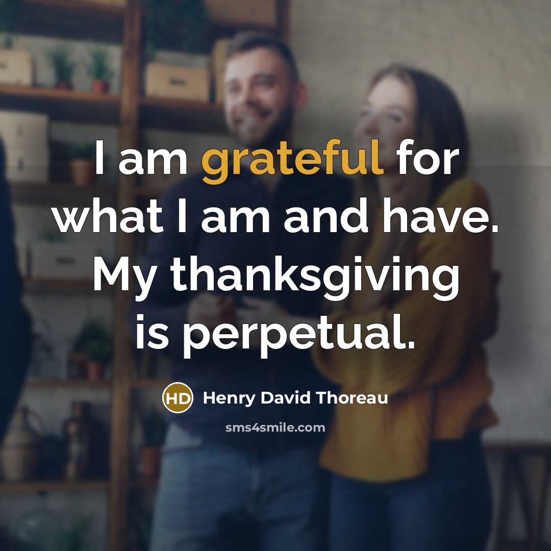 “I am grateful for what I am and have. My…” quote by Henry David Thoreau