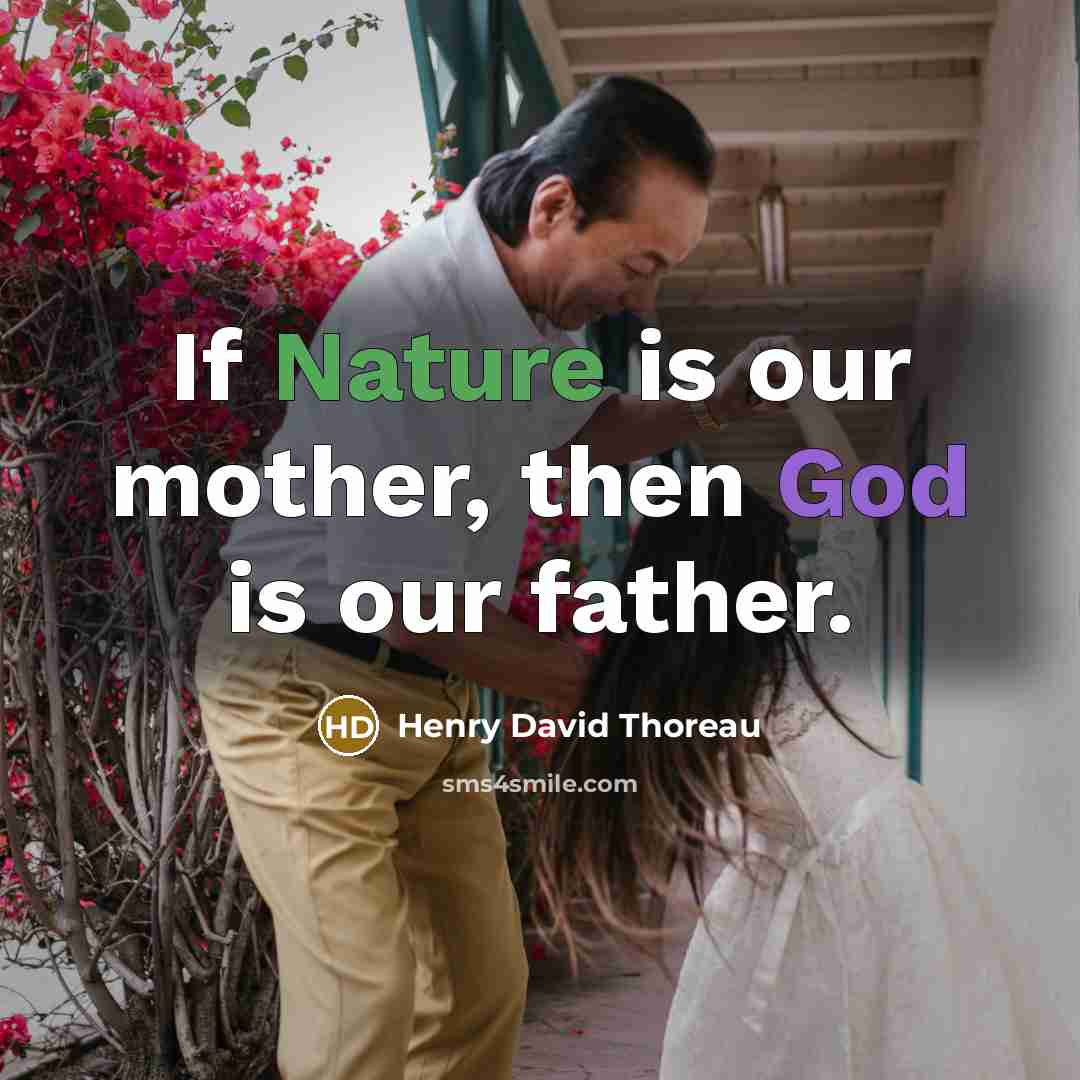 “If Nature is our mother, then God is our father.…” quote by Henry David Thoreau