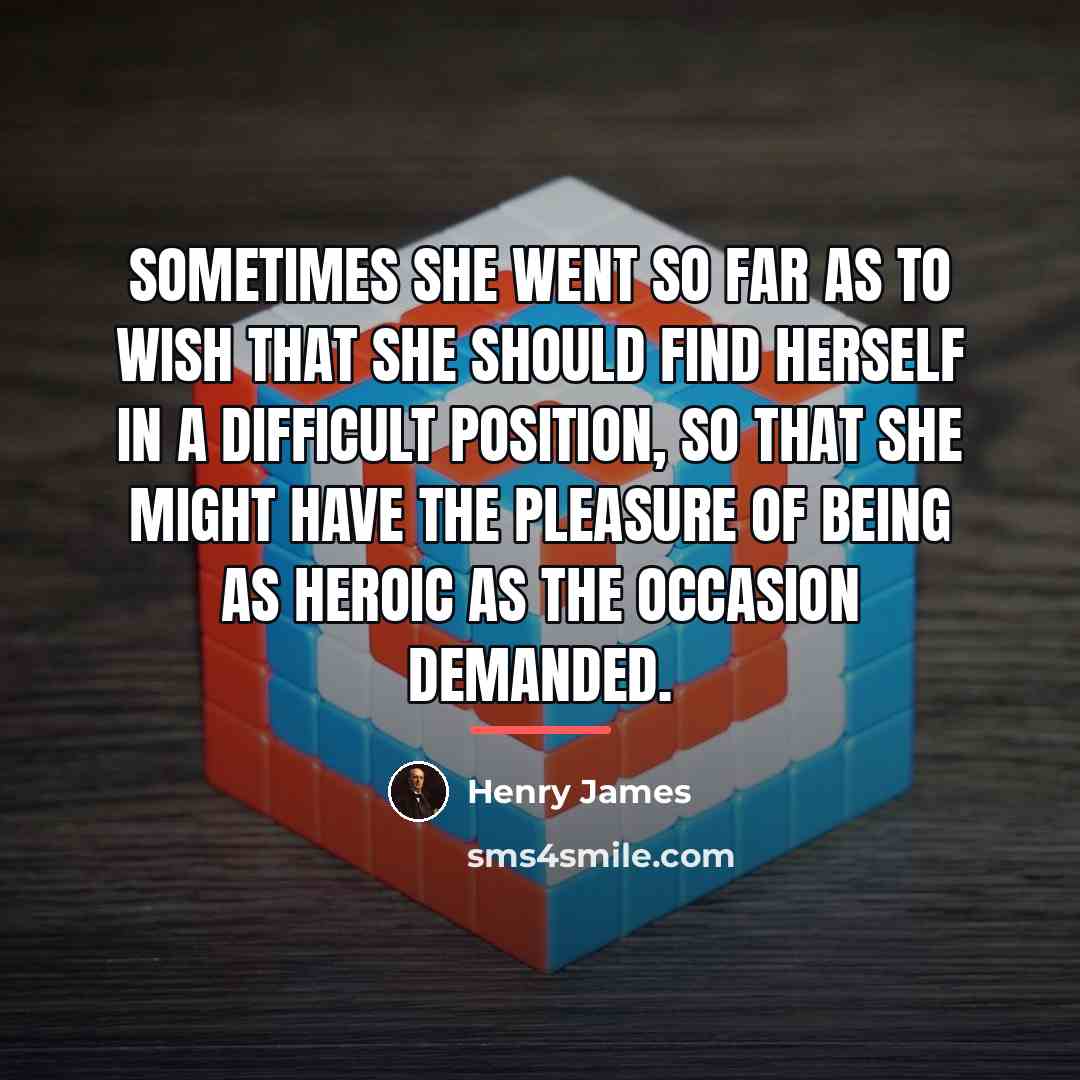 “Sometimes she went so far as to wish that she…” quote by Henry James