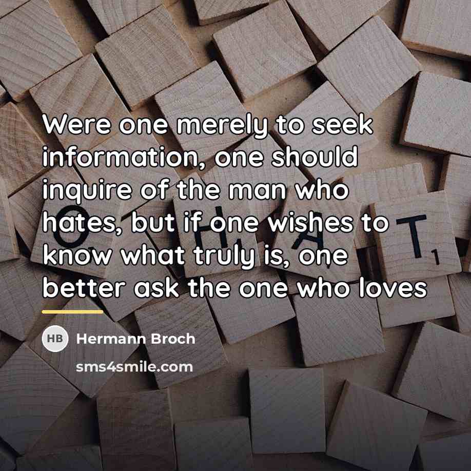 “Were one merely to seek information, one should inquire of…” quote by Hermann Broch