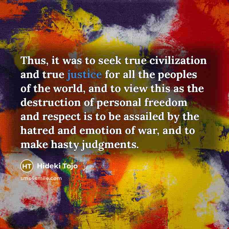 “Thus, it was to seek true civilization and true justice…” quote by Hideki Tojo