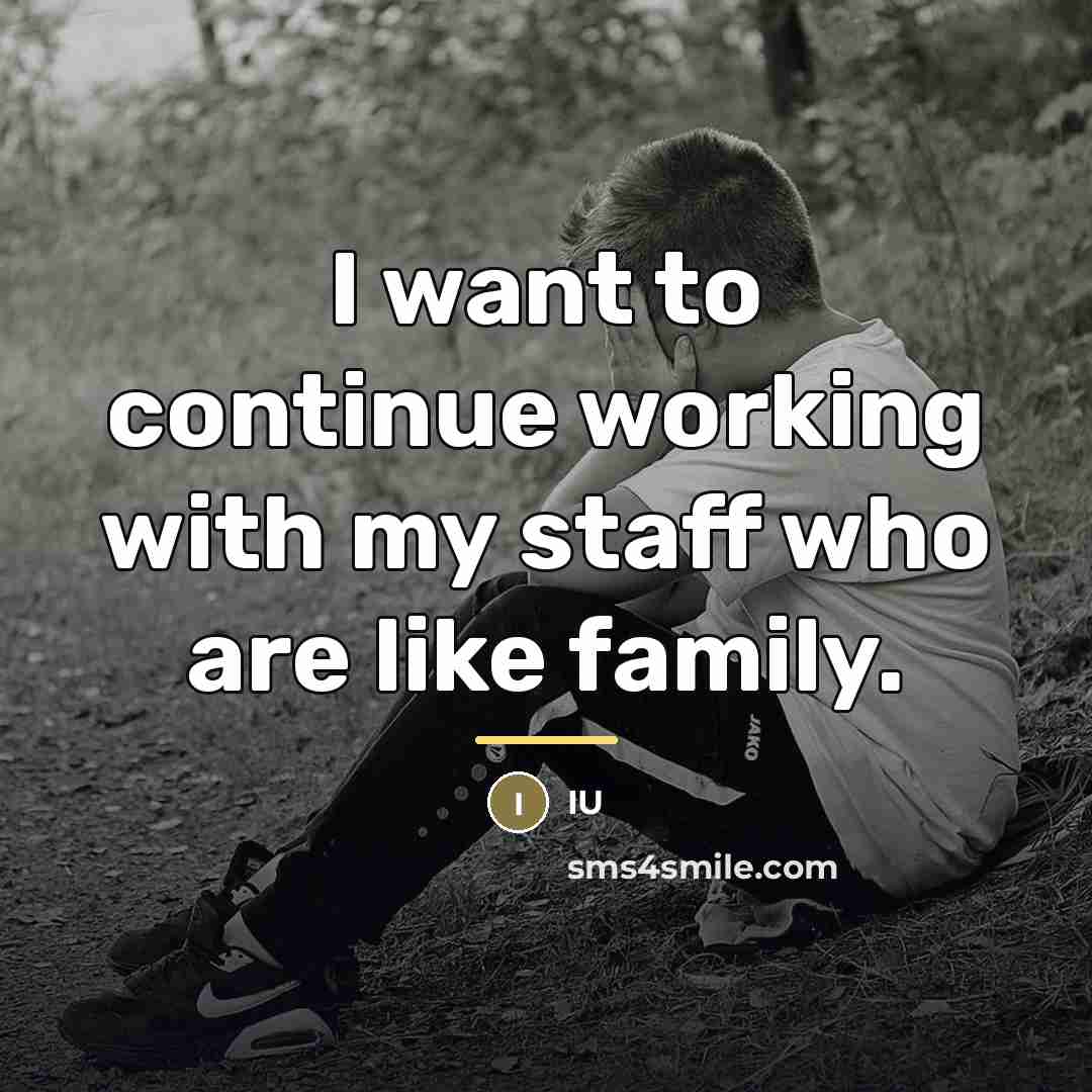 “I want to continue working with my staff who are…” quote by IU