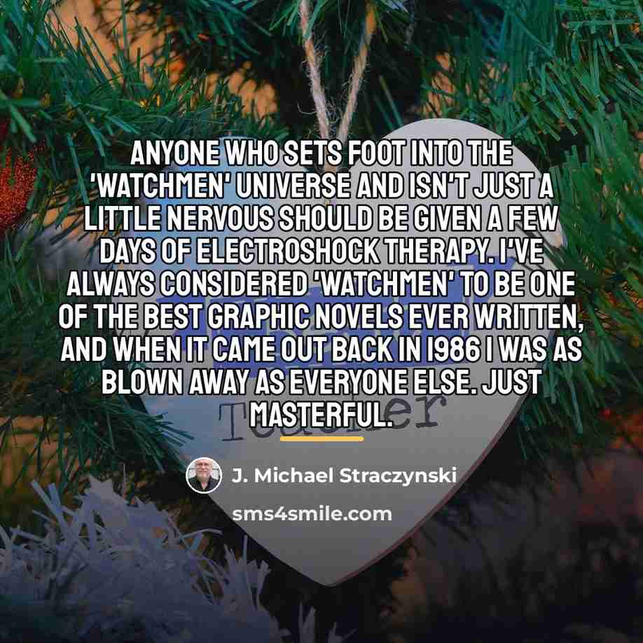 “Anyone who sets foot into the 'Watchmen' universe and isn't…” quote by J. Michael Straczynski