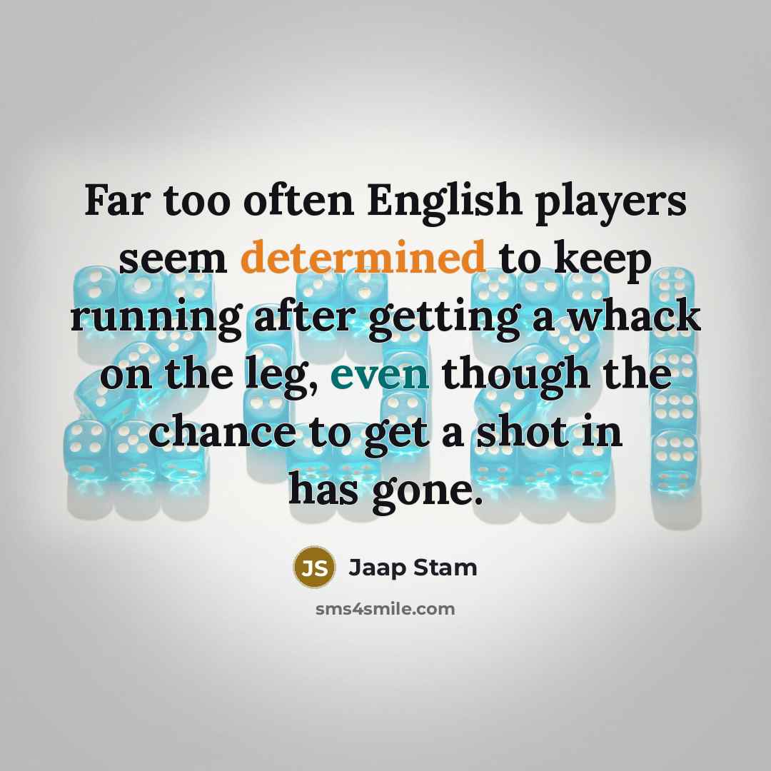 “Far too often English players seem determined to keep running…” quote by Jaap Stam
