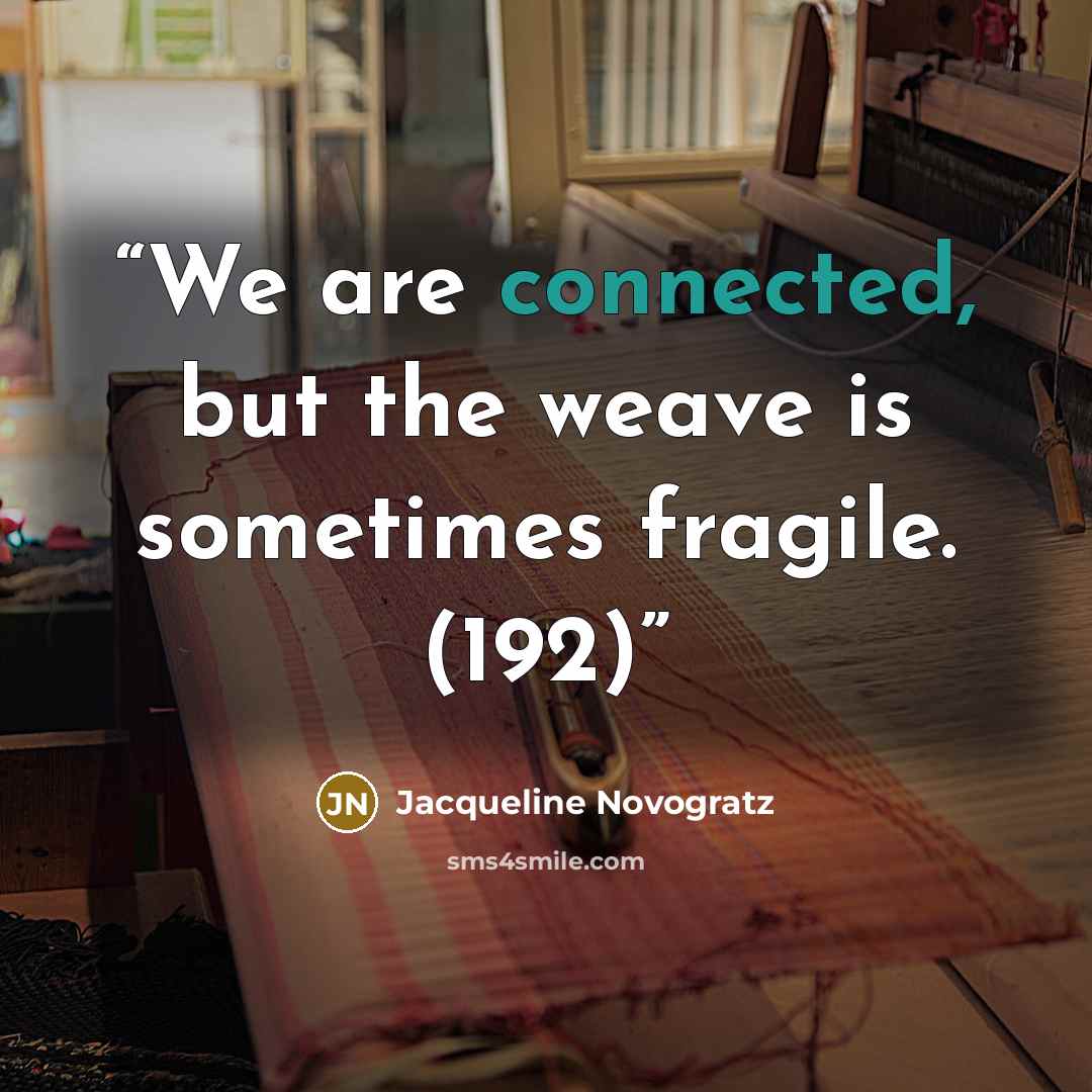 “We are connected, but the weave is sometimes fragile. (192)” quote by Jacqueline Novogratz