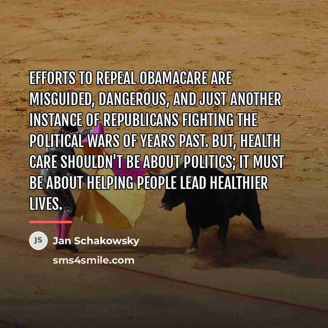 “Efforts to repeal Obamacare are misguided, dangerous, and just another…” quote by Jan Schakowsky