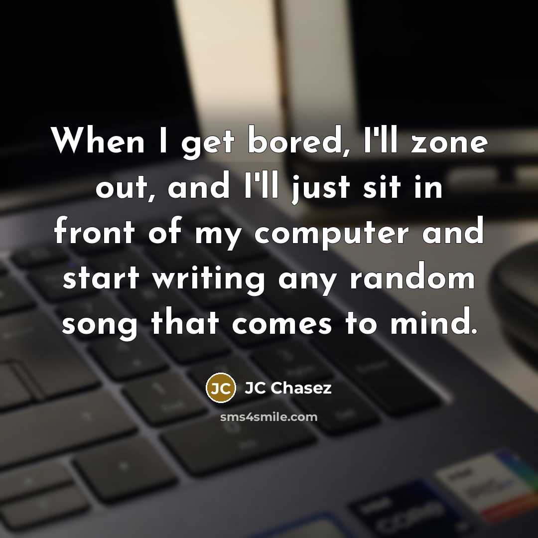 “When I get bored, I'll zone out, and I'll just…” quote by JC Chasez