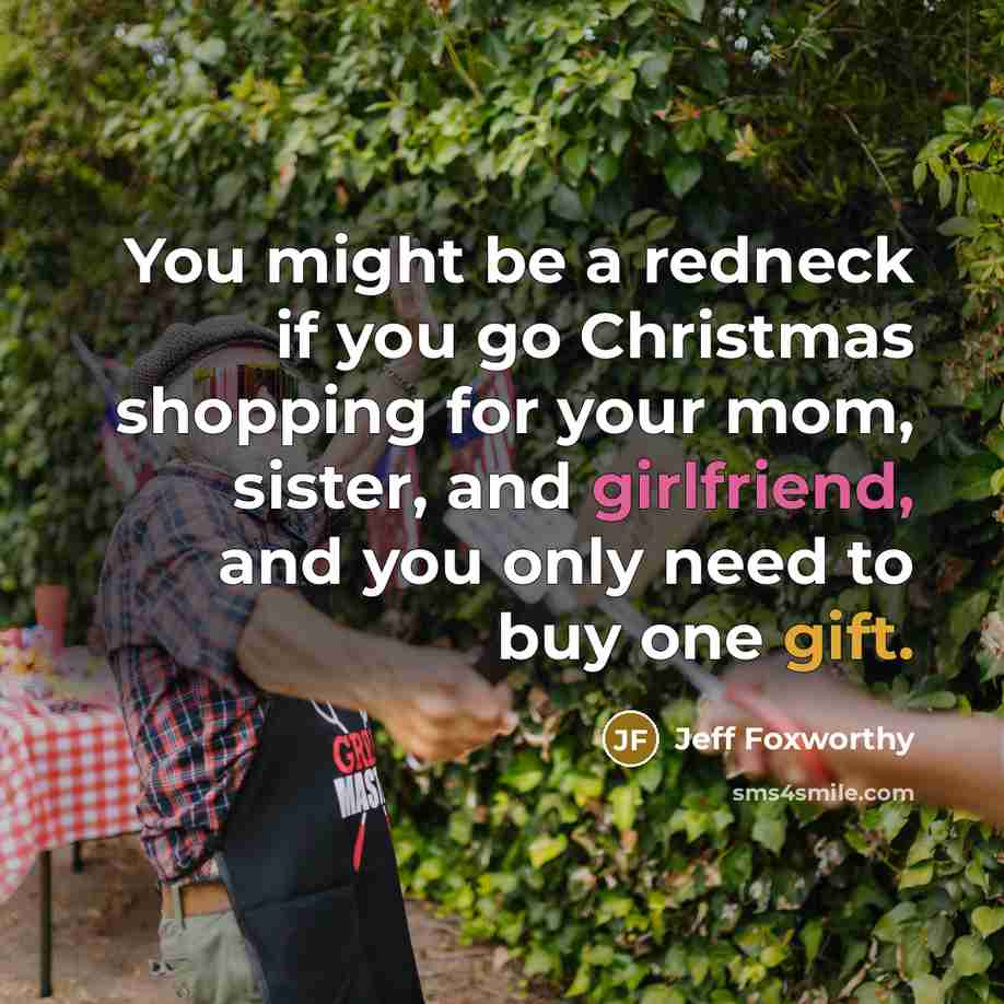 “You might be a redneck if you go Christmas shopping…” quote by Jeff Foxworthy
