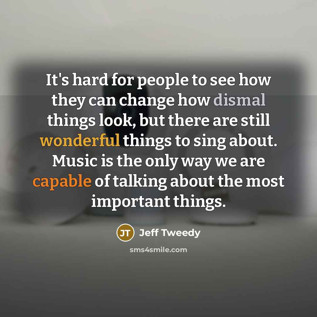 “It's hard for people to see how they can change…” quote by Jeff Tweedy
