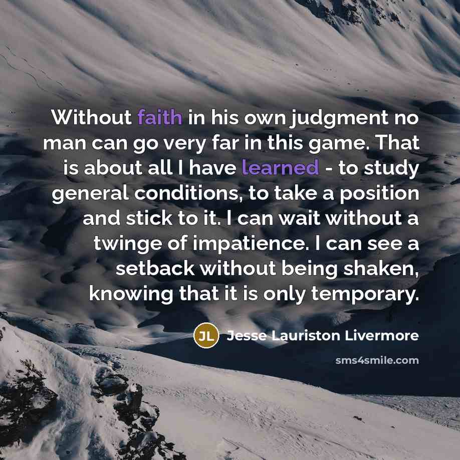 “Without faith in his own judgment no man can go…” quote by Jesse Lauriston Livermore