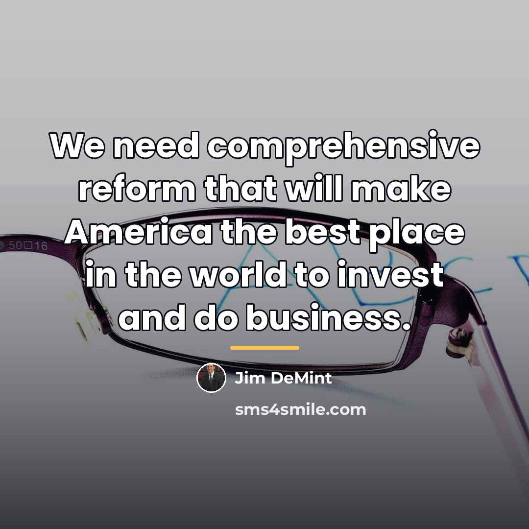 “We need comprehensive reform that will make America the best…” quote by Jim DeMint