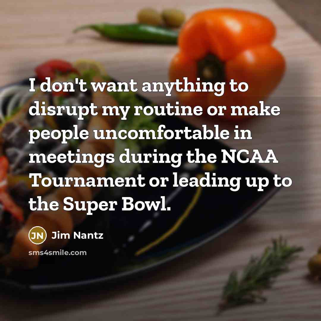 “I don't want anything to disrupt my routine or make…” quote by Jim Nantz