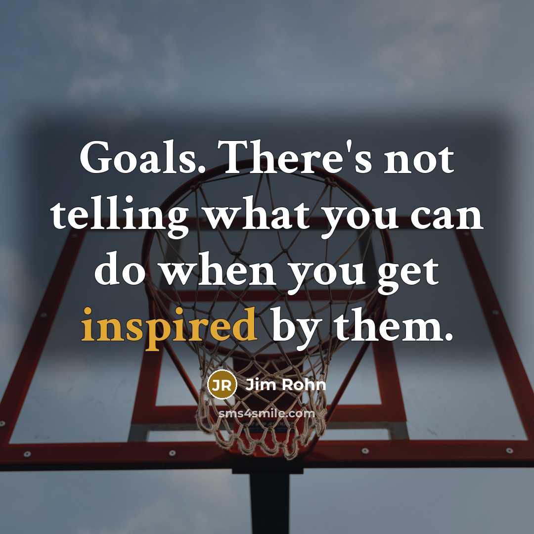 “Goals. There's not telling what you can do when you…” quote by Jim Rohn
