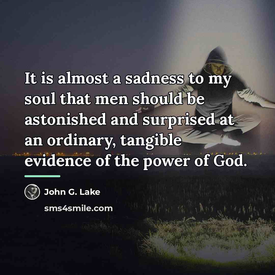 “It is almost a sadness to my soul that men…” quote by John G. Lake